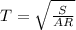 T=\sqrt{\frac{S}{AR}}