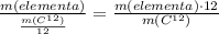 \frac{m(elementa)}{\frac{m(C^{12})}{12}} = \frac{m(elementa)\cdot12}{m(C^{12})} 