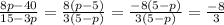 \frac{8p-40}{15-3p}=\frac{8(p-5)}{3(5-p)}=\frac{-8(5-p)}{3(5-p)}=\frac{-8}{3}