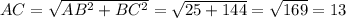 AC=\sqrt{AB^2+BC^2}=\sqrt{25+144}=\sqrt{169}=13