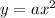 y = ax^{2}