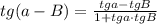 tg(a-B) = \frac{tga-tgB}{1+tga\cdot tgB}