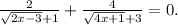 \frac{2}{\sqrt{2x-3}+1}+\frac{4}{\sqrt{4x+1}+3}=0.