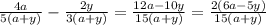 \frac{4a}{5(a+y)}-\frac{2y}{3(a+y)} =\frac{12a-10y}{15(a+y)}=\frac{2(6a-5y)}{15(a+y)}