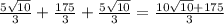 \frac{5\sqrt{10}}{3} +\frac{175}{3} +\frac{5\sqrt{10}}{3} = \frac{10\sqrt{10}+175}{3}