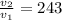 \frac{v_2}{v_1} = 243 