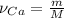 \nu_{Ca} = \frac{m}{M}