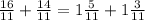 \frac{16}{11} + \frac{14}{11} = 1 \frac{5}{11} + 1 \frac{3}{11}