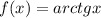 f(x)=arctgx