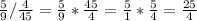 \frac{5}{9}/\frac{4}{45}=\frac{5}{9}*\frac{45}{4}=\frac{5}{1}*\frac{5}{4}=\frac{25}{4}