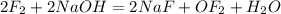 2F_2 + 2NaOH = 2NaF + OF_2 + H_2O