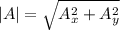 |A| = \sqrt{A_x^2 + A_y^2}