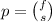 p = \binom{f}{s}