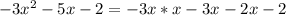 -3x^2-5x-2=-3x*x-3x-2x-2