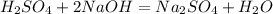 H_{2}SO_{4}+2NaOH = Na_{2}SO_{4}+H_{2}O