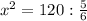 x^{2} = 120 : \frac{5}{6}