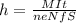 h= \frac{MIt}{neNfS}