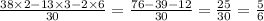 \frac{38 \times 2 - 13 \times 3 - 2 \times 6}{30} = \frac{76 - 39 - 12}{30} = \frac{25}{30} = \frac{5}{6}