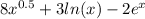 8x^{0.5}+3ln(x)-2e^x