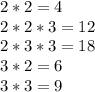 2*2=4\\&#10;2*2*3=12\\&#10;2*3*3=18\\&#10;3*2=6\\&#10;3*3=9\\