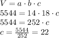 V=a\cdot b\cdot c\\5544=14\cdot18\cdot c\\5544=252\cdot c\\c=\frac{5544}{252}=22