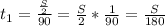  t_{1}= \frac{ \frac{S}{2} }{90} = \frac{S}{2} * \frac{1}{90}=&#10;\frac{S}{180} 