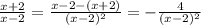 \frac{x+2}{x-2}=\frac{x-2-(x+2)}{(x-2)^2}=-\frac{4}{(x-2)^2}