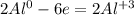 2Al^0 - 6e = 2Al^{+3} 