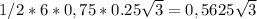 1/2*6*0,75*0.25\sqrt3=0,5625\sqrt3