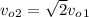 v_o_2 = \sqrt{2}v_o_1