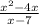 \frac{ {x }^{2} -4x}{x - 7}