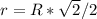 r=R*\sqrt{2}/2