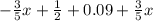 - \frac{3}{5} x + \frac{1}{2} + 0.09 + \frac{3}{5} x