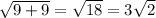 \sqrt{9+9}=\sqrt{18}=3\sqrt{2}