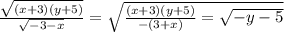 \frac{\sqrt{(x+3)(y+5)}}{\sqrt{-3-x}}=\sqrt{\frac{(x+3)(y+5)}{-(3+x)}= \sqrt{-y-5}