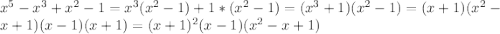 x^5-x^3+x^2-1=x^3(x^2-1)+1*(x^2-1)=(x^3+1)(x^2-1)=(x+1)(x^2-x+1)(x-1)(x+1)=(x+1)^2(x-1)(x^2-x+1)