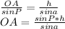 \frac{OA}{sin P}=\frac{h}{sin a} \\ OA=\frac{sinP*h}{sin a}