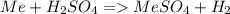 Me + H_{2}SO_{4} = MeSO_{4} + H_{2}