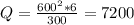 Q = \frac{600^2*6}{300} = 7200