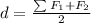 d= \frac{\sum_{}F_{1}+F_{2} }{2}