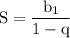 \rm S=\dfrac{b_1}{1-q}