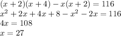 (x+2)(x+4)-x(x+2)=116\\x^2+2x+4x+8-x^2-2x=116\\4x=108\\x=27