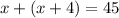 x+(x+4)=45