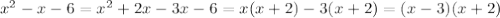 x^2-x-6=x^2+2x-3x-6=x(x+2)-3(x+2)=(x-3)(x+2)