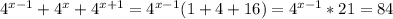 4^{x-1}+4^x+4^{x+1}=4^{x-1}(1+4+16) = 4^{x-1}*21 = 84