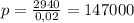 p=\frac{2940}{0,02}=147000 