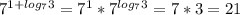 7^{1+log_{7}3}= 7^1*7^{log_{7}3}=7*3=21