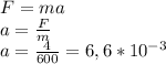 F=ma\\ a=\frac{F}{m}\\ a=\frac{4}{600}=6,6*10^{-3}