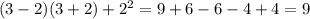 (3-2)(3+2)+2^2=9+6-6-4+4=9