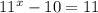 11^{x}-10=11